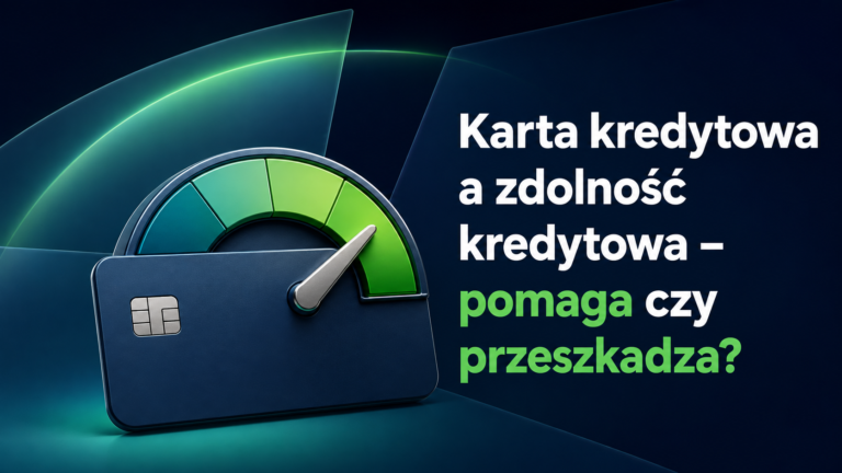Karta kredytowa a zdolność kredytowa – pomaga czy przeszkadza? – grafika wyróżniająca