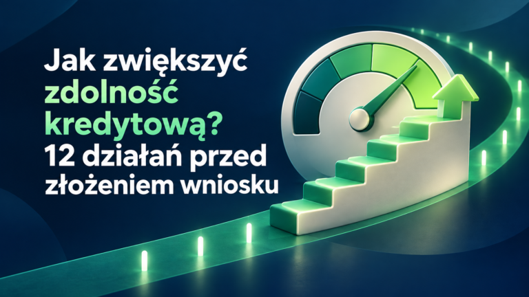 Jak zwiększyć zdolność kredytową? 12 działań przed złożeniem wniosku – grafika wyróżniająca