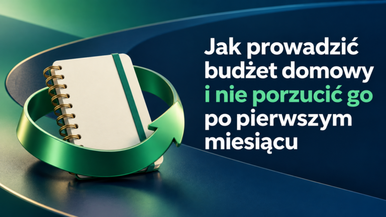 Jak prowadzić budżet domowy i nie porzucić go po pierwszym miesiącu – grafika wyróżniająca