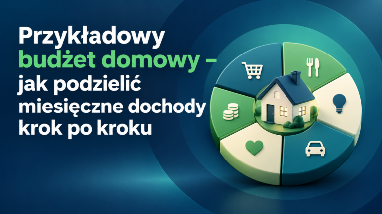 Przykładowy budżet domowy – jak podzielić miesięczne dochody krok po kroku – grafika wyróżniająca