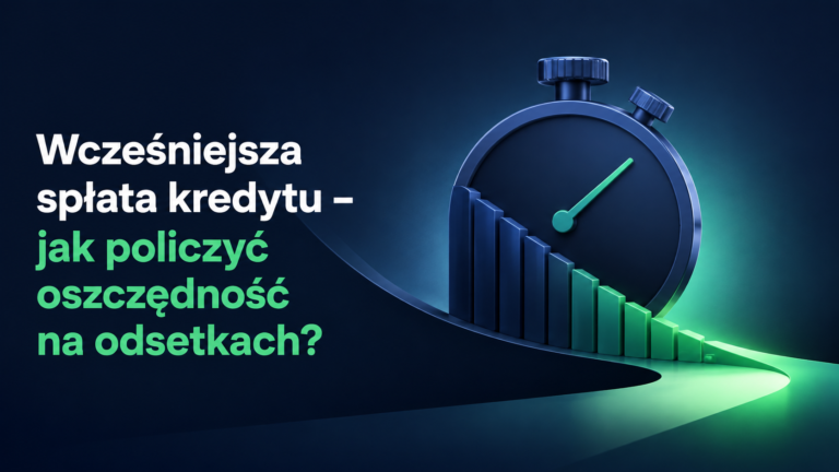 Wcześniejsza spłata kredytu – jak policzyć oszczędność na odsetkach? – grafika wyróżniająca