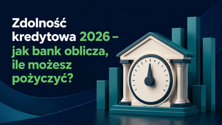Zdolność kredytowa 2026 – jak bank oblicza, ile możesz pożyczyć? – grafika wyróżniająca