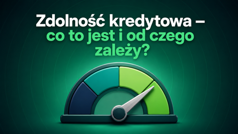 Zdolność kredytowa – co to jest i od czego zależy? – grafika wyróżniająca